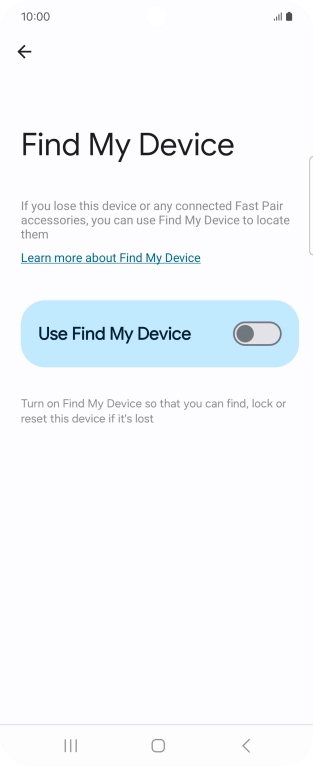 Press the indicator next to 'Use Find My Device' to turn on the function.