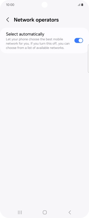 Press the indicator next to 'Select automatically' to turn off the function and wait while your phone searches for networks.